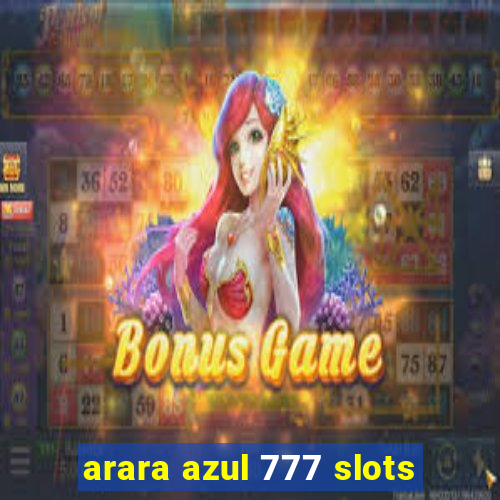 arara azul 777 slots